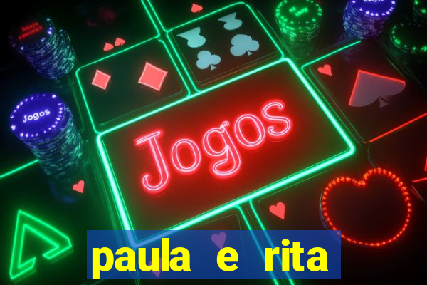 paula e rita compraram muitas cartelas no bingo